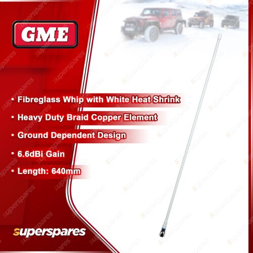 GME 640mm Antenna Whip (6.6DBI Gain) - Fibreglass Whip with White Heat Shrink