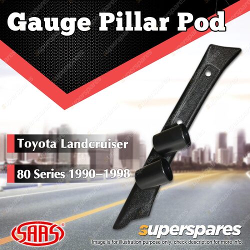 SAAS Gauge Pillar Pod for Toyota Landcruiser 80 Series 1990 - 1998