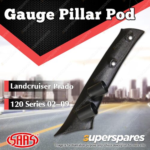 SAAS Gauge Pillar Pod for Toyota Landcruiser Prado 120 Series 2002-2009